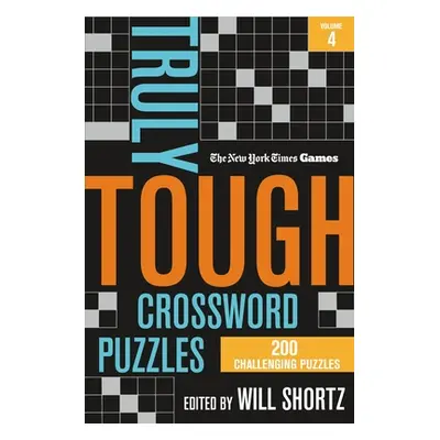 "New York Times Games Truly Tough Crossword Puzzles Volume 4: 200 Challenging Puzzles" - "" ("Ne