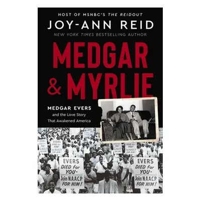 "Medgar and Myrlie: Medgar Evers and the Love Story That Awakened America" - "" ("Reid Joy-Ann")