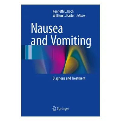 "Nausea and Vomiting: Diagnosis and Treatment" - "" ("Koch Kenneth L.")