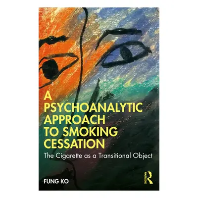 "A Psychoanalytic Approach to Smoking Cessation: The Cigarette as a Transitional Object" - "" ("