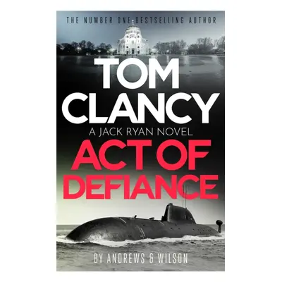 Tom Clancy Act of Defiance - The unmissable gasp-a-page Jack Ryan thriller (Wilson Jeffrey)