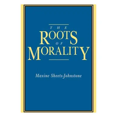 "The Roots of Morality" - "" ("Sheets-Johnstone Maxine")