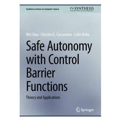 "Safe Autonomy with Control Barrier Functions: Theory and Applications" - "" ("Xiao Wei")