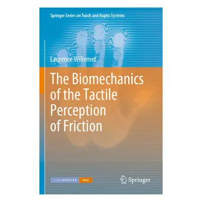 "The Biomechanics of the Tactile Perception of Friction" - "" ("Willemet Laurence")