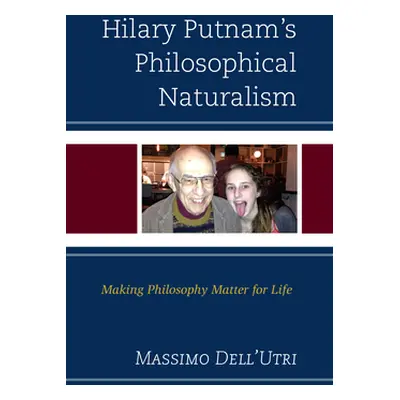 "Hilary Putnam's Philosophical Naturalism: Making Philosophy Matter for Life" - "" ("Dell'utri M