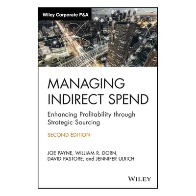 "Managing Indirect Spend: Enhancing Profitability Through Strategic Sourcing" - "" ("Payne Joe")