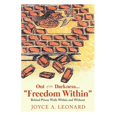 "Out of the Darkness...Freedom Within": Behind Prison Walls Within and Without"" - "" ("Leonard 