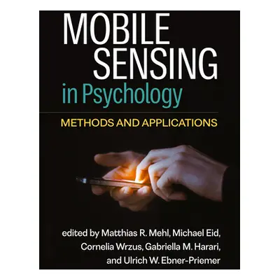 "Mobile Sensing in Psychology: Methods and Applications" - "" ("Mehl Matthias R.")