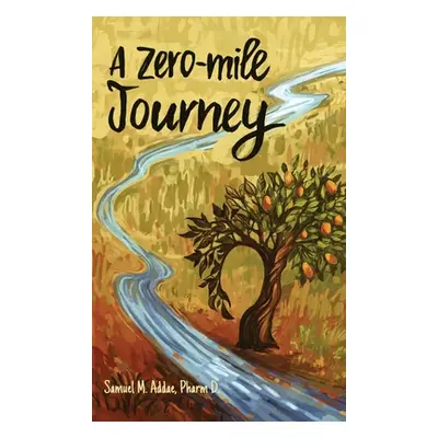 "A Zero-Mile Journey" - "" ("Addae Samuel M.")