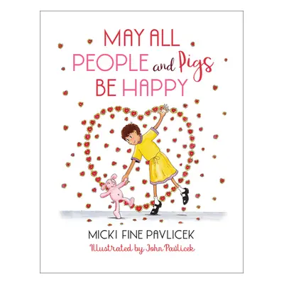 "May All People and Pigs Be Happy" - "" ("Fine Pavlicek Micki")