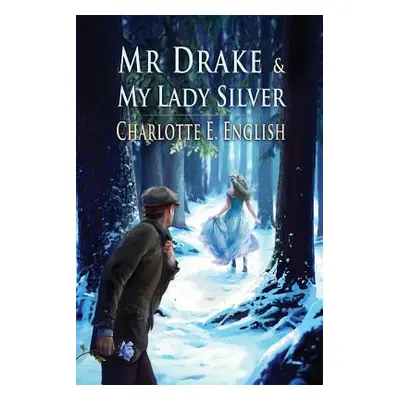 "Mr. Drake and My Lady Silver" - "" ("English Charlotte E.")