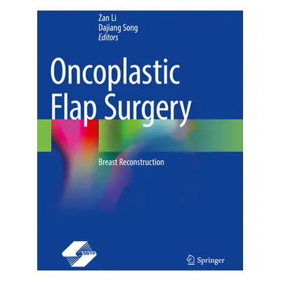 "Oncoplastic Flap Surgery: Breast Reconstruction" - "" ("Li Zan")