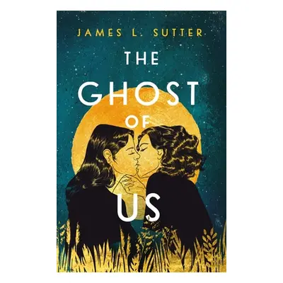 The Ghost of Us (Sutter James L.)