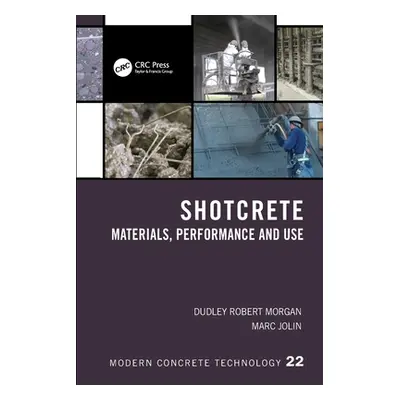 "Shotcrete: Materials, Performance and Use" - "" ("Morgan Dudley Robert")