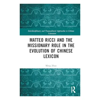 "Matteo Ricci and the Missionary Role in the Evolution of Chinese Lexicon" - "" ("Ming Zhao")