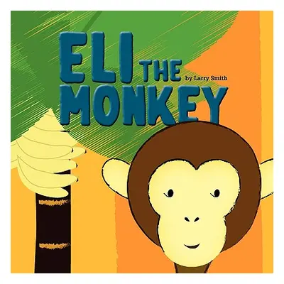 "Eli the Monkey" - "" ("Smith Lawrence D.")