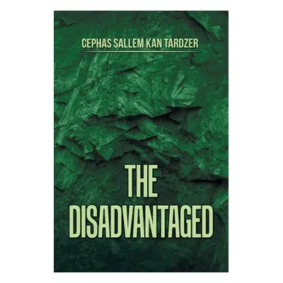 "The Disadvantaged" - "" ("Tardzer Cephas Sallem Kan")