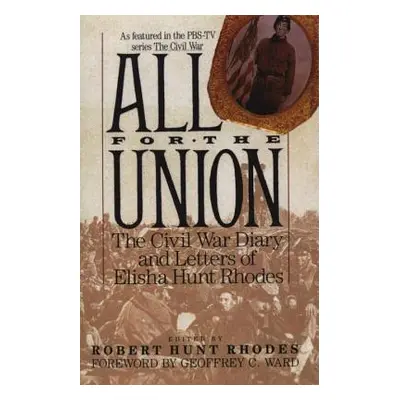 "All for the Union: The Civil War Diary & Letters of Elisha Hunt Rhodes" - "" ("Rhodes Elisha Hu