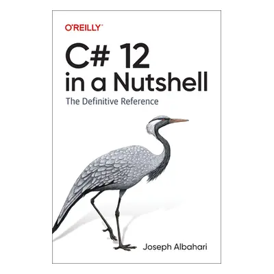 "C# 12 in a Nutshell: The Definitive Reference" - "" ("Albahari Joseph")