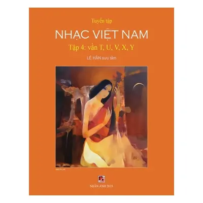 "Tuyển Tập Nhạc Việt Nam (Tập 4) (T, U, V, X, Y)" - "" ("Le Han")