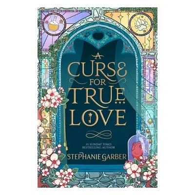 "Curse For True Love" - "the thrilling final book in the Once Upon a Broken Heart series" ("Garb