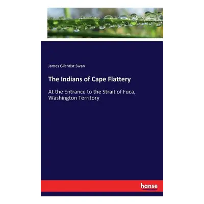 "The Indians of Cape Flattery: At the Entrance to the Strait of Fuca, Washington Territory" - ""