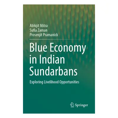 "Blue Economy in Indian Sundarbans: Exploring Livelihood Opportunities" - "" ("Mitra Abhijit")