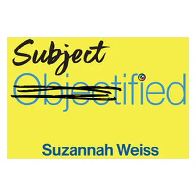 "Subjectified: Becoming a Sexual Subject" - "" ("Weiss Suzannah")