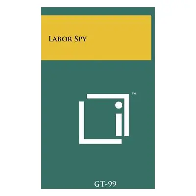 "Labor Spy" - "" ("Gt-99")