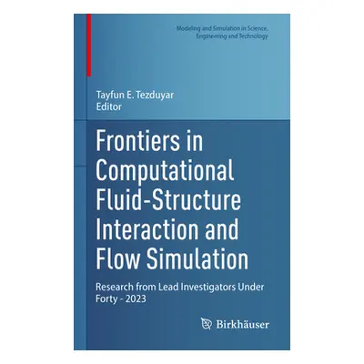 "Frontiers in Computational Fluid-Structure Interaction and Flow Simulation: Research from Lead 