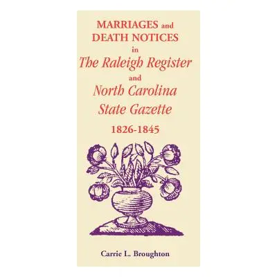 "Marriages and Death Notices in Raleigh Register and North Carolina State Gazette 1826-1845" - "