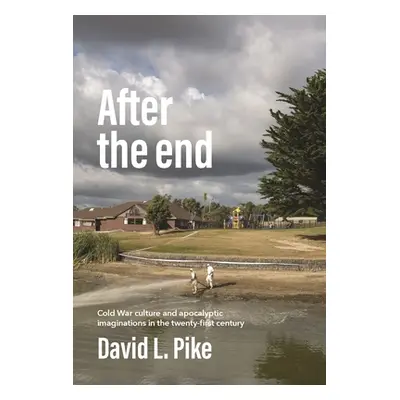 "After the End: Cold War Culture and Apocalyptic Imaginations in the Twenty-First Century" - "" 