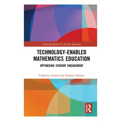 "Technology-Enabled Mathematics Education: Optimising Student Engagement" - "" ("Attard Catherin