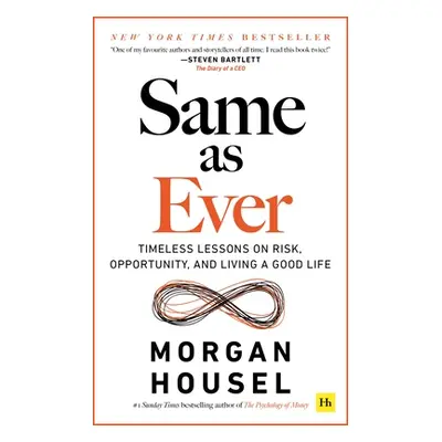 Same as Ever - Timeless Lessons on Risk, Opportunity and Living a Good Life (Housel Morgan)