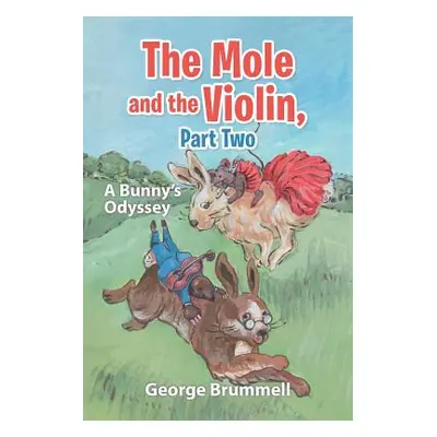 "The Mole and the Violin, Part Two: A Bunny's Odyssey" - "" ("Brummell George")