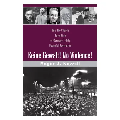 "Keine Gewalt! No Violence!" - "" ("Newell Roger J.")