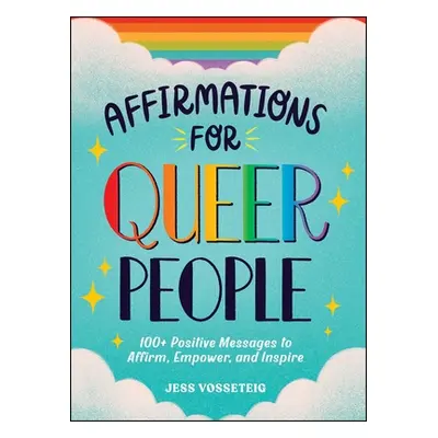 "Affirmations for Queer People: 100+ Positive Messages to Affirm, Empower, and Inspire" - "" ("V