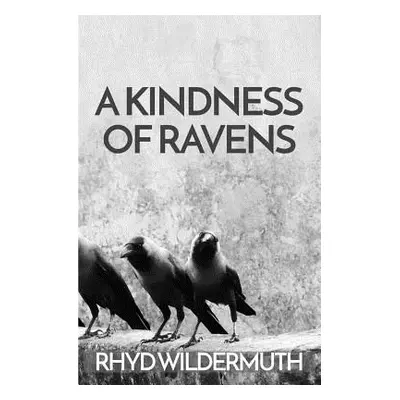 "A Kindness of Ravens" - "" ("Wildermuth Rhyd")