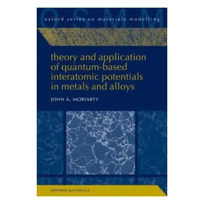 "Theory and Application of Quantum-Based Interatomic Potentials in Metals and Alloys" - "" ("Mor