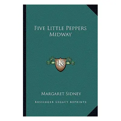 "Five Little Peppers Midway" - "" ("Sidney Margaret")