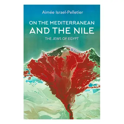 "On the Mediterranean and the Nile: The Jews of Egypt" - "" ("Israel-Pelletier Aime")