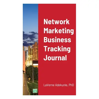 "Network Marketing Business Tracking Journal" - "" ("Adekunle Laverne")