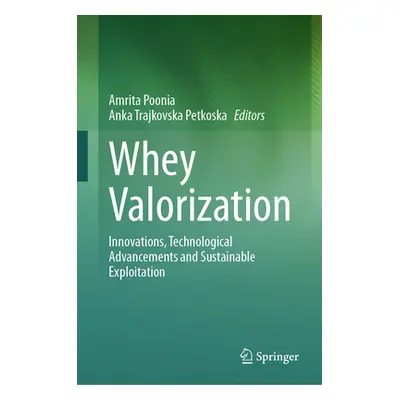 "Whey Valorization: Innovations, Technological Advancements and Sustainable Exploitation" - "" (