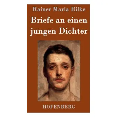 "Briefe an einen jungen Dichter" - "" ("Rainer Maria Rilke")