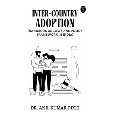 "Inter-country Adoption (Handbook On Laws And Policy Framework In India)" - "" ("Dixit Anil Kuma