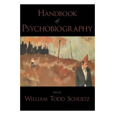 "Handbook of Psychobiography" - "" ("Schultz William Todd")