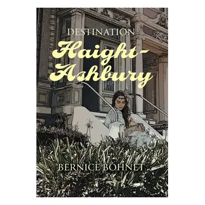 "Destination Haight-Ashbury" - "" ("Bohnet Bernice")