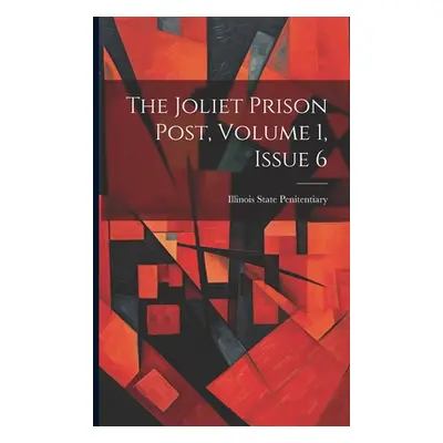 "The Joliet Prison Post, Volume 1, Issue 6" - "" ("Illinois State Penitentiary (Joliet")