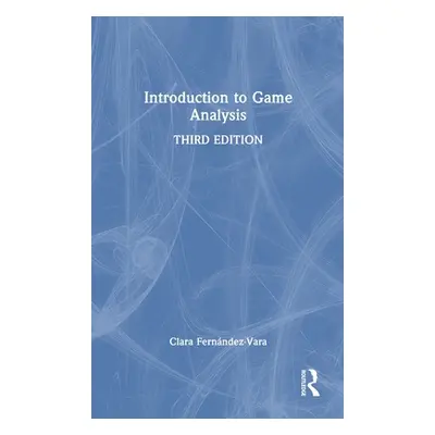 "Introduction to Game Analysis" - "" ("Fernndez-Vara Clara")