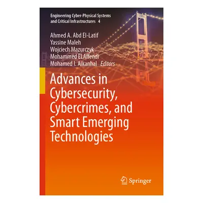 "Advances in Cybersecurity, Cybercrimes, and Smart Emerging Technologies" - "" ("Abd El-Latif Ah